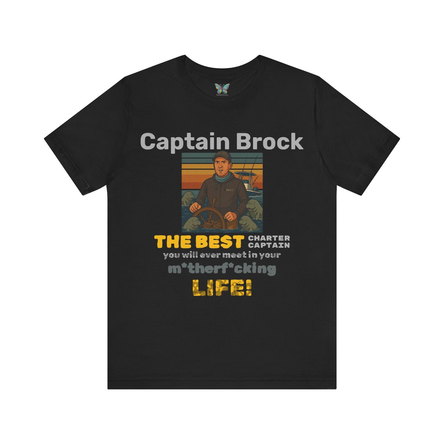 The Best Charter Captain You'll Ever Meet! - Personalizable - Snazzle Tee